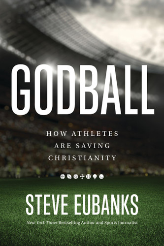 Godball: How Athletes are Saving Christianity book cover by Steve Eubanks