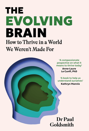 The Evolving Brain: How to Thrive in a World We Weren't Made For book cover by Dr. Paul Goldsmith