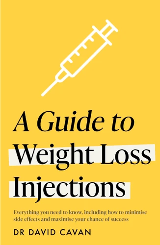 A Guide to Weight Loss Injections: How to maximise weight loss, minimise side effects – and keep the weight off book cover by Dr David Cavan