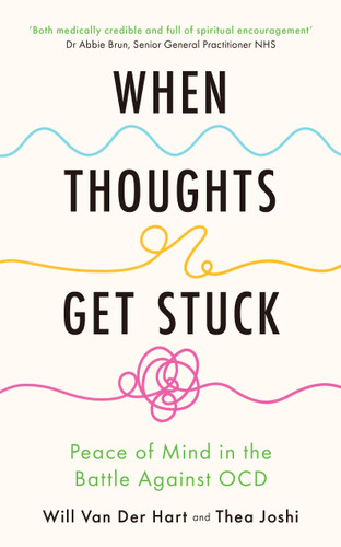 When Thoughts Get Stuck: Finding Peace in the Battle Against Anxiety and OCD book cover by Will Van Der Hart, Thea Joshi