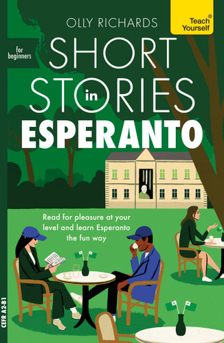 Short Stories in Esperanto for Beginners: Read for pleasure at your level, expand your vocabulary and learn Esperanto the fun way! book cover by Olly Richards