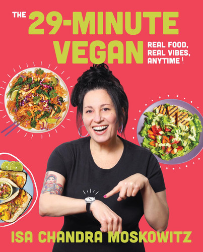 The 29-Minute Vegan: Real Food, Real Vibes, Anytime book cover by Isa Chandra Moskowitz