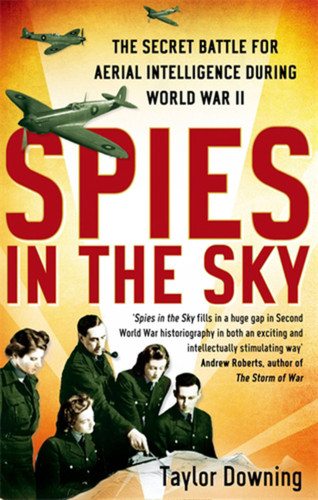 Spies In The Sky: The Secret Battle for Aerial Intelligence during World War II book cover by Taylor Downing