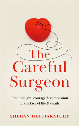 The Careful Surgeon: Stories of light, courage and compassion in the face of darkness book cover by Dr. Shehan Hettiaratchy