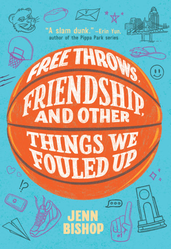 Free Throws, Friendship, and Other Things We Fouled Up book cover by Jenn Bishop
