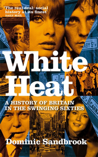 White Heat 1964-1970 book cover by Dominic Sandbrook
