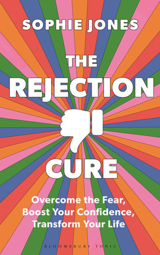 The Rejection Cure: Overcome the Fear, Boost Your Confidence, Transform Your Life book cover by Sophie Jones