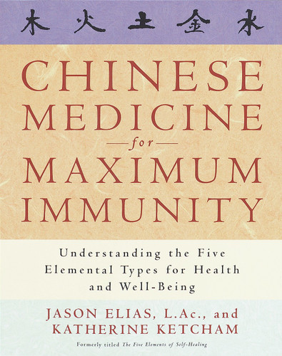 Chinese Medicine for Maximum Immunity: Understanding the Five Elemental Types for Health and Well-Being book cover by Jason Elias, Katherine Ketcham