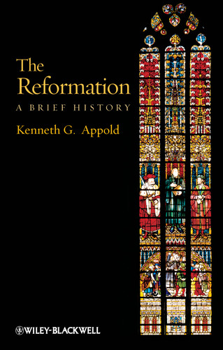 The Reformation: A Brief History (Wiley Blackwell Brief Histories of Religion) book cover by Kenneth G. Appold