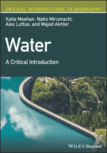 Water: A Critical Introduction (Critical Introductions to Geography) book cover by Katie Meehan, Naho Mirumachi, Alex Loftus, Majed Akhter