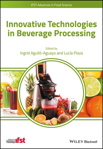 Innovative Technologies in Beverage Processing (IFST Advances in Food Science) book cover by 