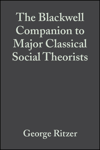 The Blackwell Companion to Major Classical Social Theorists (Wiley Blackwell Companions to Sociology) book cover by 