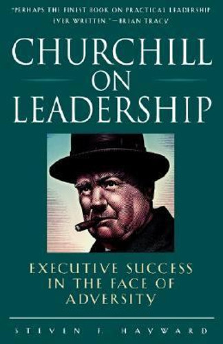 Churchill on Leadership: Executive Success in the Face of Adversity Cover