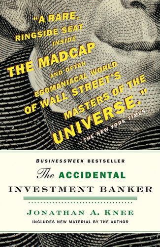 The Accidental Investment Banker: Inside the Decade That Transformed Wall Street book cover by Jonathan Knee
