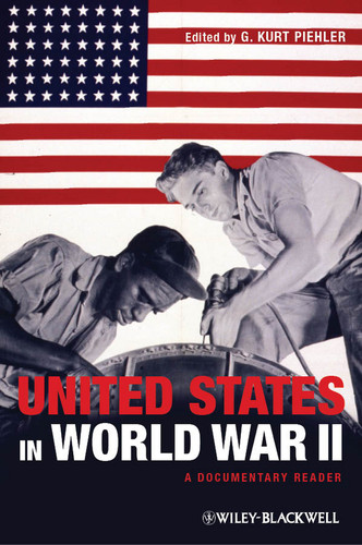 The United States in World War II: A Documentary Reader (Uncovering the Past: Documentary Readers in American History) book cover by 