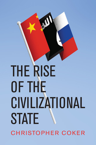 The Rise of the Civilizational State book cover by Christopher Coker