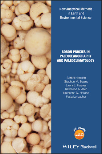 Boron Proxies in Paleoceanography and Paleoclimatology (Analytical Methods in Earth and Environmental Science) book cover by Bärbel Hönisch, Stephen M. Eggins, Laura L. Haynes, Katherine A. Allen, Katherine D. Holland, Katja Lorbacher