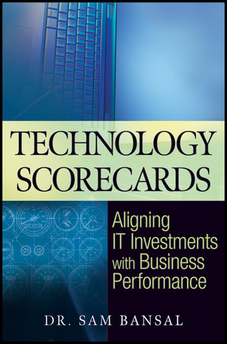 Technology Scorecards: Aligning IT Investments with Business Performance book cover by Sam Bansal