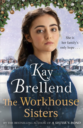 The Workhouse Sisters: The absolutely gripping and heartbreaking story of one woman’s journey to save her family book cover by Kay Brellend