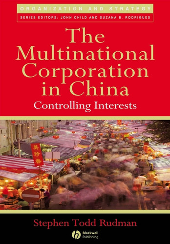 The Multinational Corporation in China: Controlling Interests (Organization and Strategy) book cover by Stephen Todd Rudman