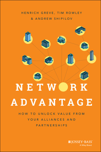 Network Advantage: How to Unlock Value From Your Alliances and Partnerships book cover by Henrich Greve, Tim Rowley, Andrew Shipilov