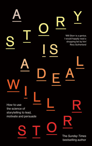 A Story is a Deal: How to use the science of storytelling to lead, motivate and persuade book cover by Will Storr