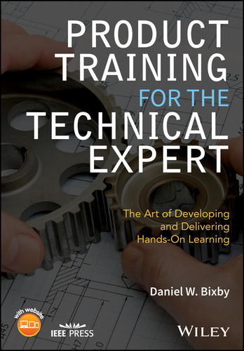 Product Training for the Technical Expert: The Art of Developing and Delivering Hands-On Learning (IEEE Press) book cover by Daniel W. Bixby