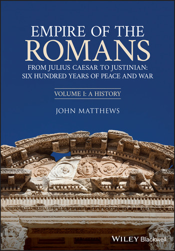 Empire of the Romans: From Julius Caesar to Justinian: Six Hundred Years of Peace and War, Volume I: A History book cover by John Matthews