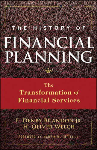 The History of Financial Planning: The Transformation of Financial Services (Wiley Finance) book cover by E. Denby Brandon, Jr., H. Oliver Welch