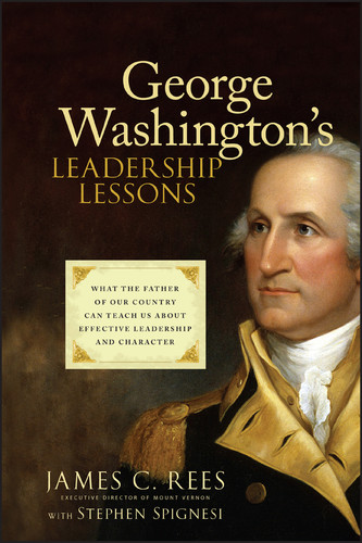 George Washington's Leadership Lessons: What the Father of Our Country Can Teach Us About Effective Leadership and Character book cover by James Rees, Stephen J. Spignesi