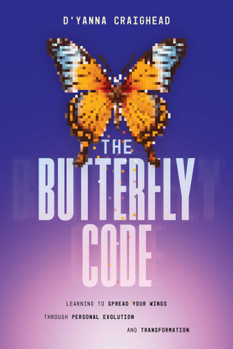 The Butterfly Code: Learning to Spread Your Wings Through Personal Evolution and Transformation book cover by D'Yanna Craighead