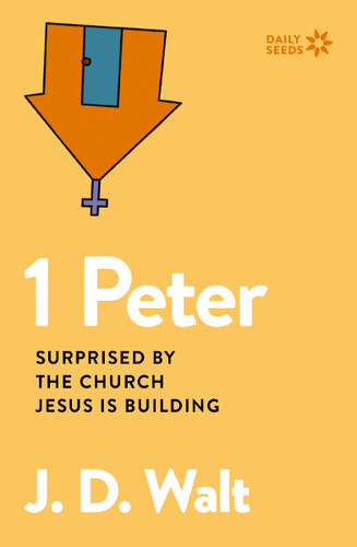 1 Peter: Surprised by the Church Jesus is Building (Daily Seeds) book cover by J.D. Walt