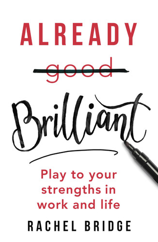 Already Brilliant: Play to Your Strengths in Work and Life book cover by Rachel Bridge