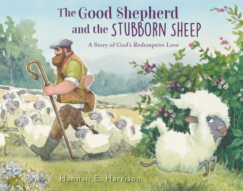 The Good Shepherd and the Stubborn Sheep: A Story of God’s Redemptive Love book cover by Hannah E. Harrison