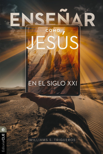 Enseñar como Jesús en el siglo XXI: Principios bíblico-teológicos para la educación en línea book cover by William S. Trigueros Sola