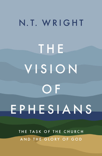 The Vision of Ephesians: The Task of the Church and the Glory of God book cover by N. T. Wright