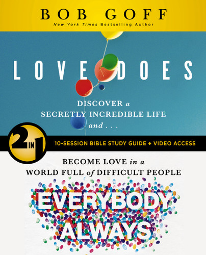 Love Does/Everybody Always 2-in-1 Bible Study Guide plus Streaming Video: Discover a Secretly Incredible Life and Become Love in a World Full of Difficult People book cover by Bob Goff