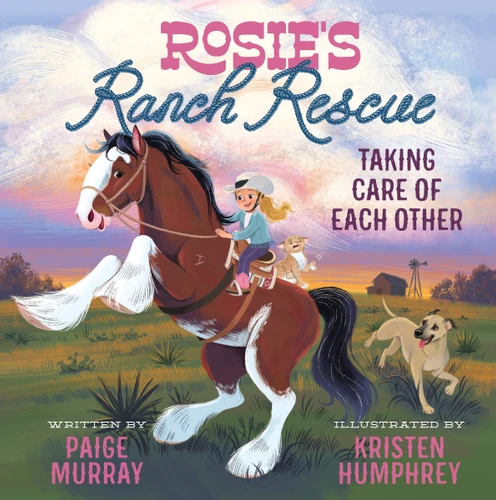 Rosie's Ranch Rescue: Taking Care of Each Other (Rosie the Horse) book cover by Paige Murray