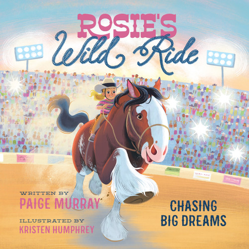 Rosie's Wild Ride: Chasing Big Rodeo Dreams (Rosie the Horse) book cover by Paige Murray