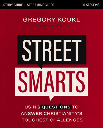 Street Smarts Study Guide plus Streaming Video: Using Questions to Answer Christianity's Toughest Challenges book cover by Gregory Koukl