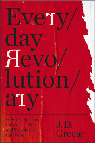 Everyday Revolutionary: How to Transcend the Culture War and Transform the World book cover by J.D. Greear