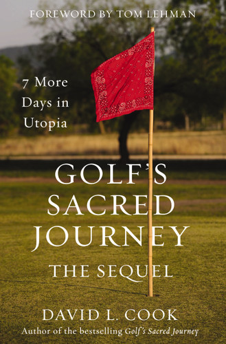 Golf's Sacred Journey, the Sequel: 7 More Days in Utopia book cover by David L. Cook