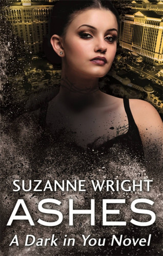 Ashes: Enter an addictive world of sizzlingly hot paranormal romance . . . (The Dark in You) book cover by Suzanne Wright
