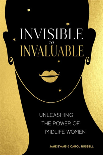 Invisible to Invaluable: Unleashing the Power of Midlife Women book cover by Carol Russell, Jane Evans