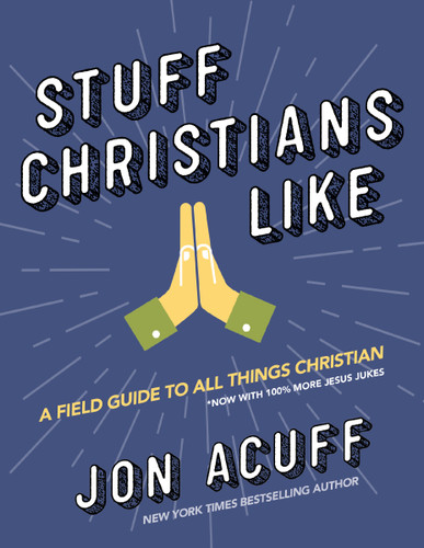 Stuff Christians Like: Sometimes the Stuff That Comes with Faith Is Funny book cover by Jon Acuff