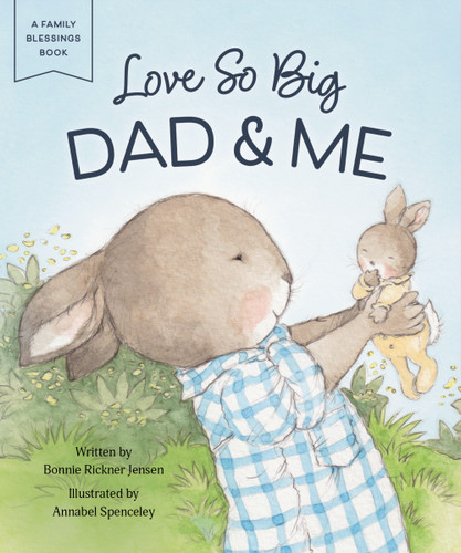 Love So Big: Dad and   Me (A Family Blessings Book) book cover by Bonnie Rickner Jensen