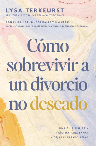 Cómo sobrevivir a un divorcio no deseado: Una guía bíblica y práctica para sanar y dejar el pasado atrás book cover by Lysa Terkeurst