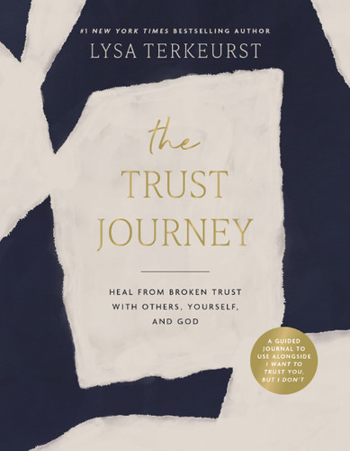 The Trust Journey: Heal from Broken Trust with Others, Yourself, and God (A Guided Journal to Use Alongside I Want to Trust You, but I Don’t) book cover by Lysa Terkeurst