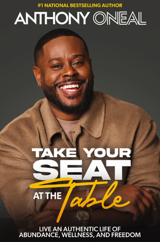 Take Your Seat at the Table: Live an Authentic Life of Abundance, Wellness, and Freedom book cover by Anthony O'Neal