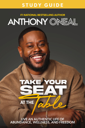 Take Your Seat at the Table Study Guide: Live an Authentic Life of Abundance, Wellness, and Freedom book cover by Anthony O'Neal